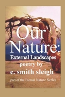 Our Nature: External Landscapes (the Eternal Nature series) 1717982069 Book Cover