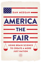 America the Fair: Using Brain Science to Create a More Just Nation 1501735470 Book Cover