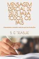 MENSAGEM ESPECIAL DE DEUS PARA TODOS OS PAIS: Compreendendo a verdadeira razão pela qual Deus lhe deu filhos (S. G TREASURE'S PARENTING BOOKSTORE) (Portuguese Edition) B0FGV1QX23 Book Cover