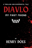 Diavlo, My First Friend 1763774740 Book Cover