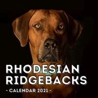Rhodesian Ridgebacks Calendar 2021: 16-Month Calendar, Cute Gift Idea For Rhodesian Ridgeback Lovers, Women & Men B096LPW8QR Book Cover