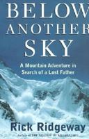 Below Another Sky: A Mountain Adventure in Search of a Lost Father