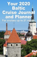 Your 2020 Baltic Cruise Journal and Planner: A complete, handbag size, paperback book for your dream cruise for up to 21 nights - design 1 1695442059 Book Cover