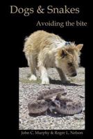 Dogs and Snakes: Avoiding the bite 151205870X Book Cover