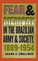Fear and Memory in the Brazilian Army and Society, 1889-1954 0807853593 Book Cover