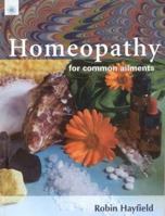Homeopathy for Common Ailments 1883319145 Book Cover
