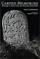 Carved Memories: Heritage in Stone from the Russian Jewish Pale 0847822567 Book Cover