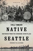 Native Seattle: Histories from the Crossing-Over Place 0295988126 Book Cover