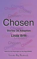 Chosen: Stories on Adoption: 25 Solo Monologues or an Evening of Theatre 1796281875 Book Cover