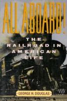 All Aboard! The Railroad in American Life 1569248761 Book Cover