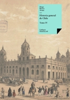Historia General de Chile IV 8498167949 Book Cover