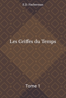 Les Griffes du Temps: Tome 1 B0B6XX89BK Book Cover