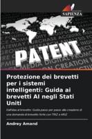 Protezione dei brevetti per i sistemi intelligenti: Guida ai brevetti AI negli Stati Uniti (Italian Edition) 6208800986 Book Cover