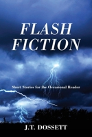 Flash Fiction: Short Stories for the Occasional Reader 1977279368 Book Cover