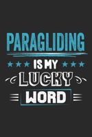 Paragliding Is My Lucky Word: Funny Cool Paragliding Journal Notebook Workbook Diary Planner - 6x9 - 120 Dot Grid Pages - Cute Gift For Paragliders, Parachuters, Enthusiasts 1699222304 Book Cover