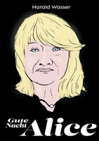 Gute Nacht, Alice!: Plädoyer für einen emanzipativen Feminismus 3755714469 Book Cover