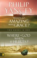 What's So Amazing About Grace/Where is God When It Hurts (Two Books In One) 0310609607 Book Cover