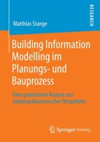 Building Information Modelling im Planungs- und Bauprozess: Eine quantitative Analyse aus planungsökonomischer Perspektive 3658298375 Book Cover