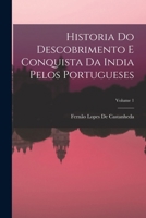 Historia Do Descobrimento E Conquista Da India Pelos Portugueses; Volume 1 1016802307 Book Cover