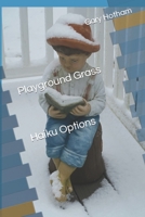 Playground Grass Haiku Options: Haiku Options B09YR6NDWS Book Cover