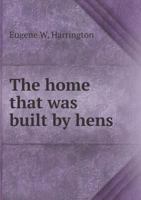 The home that was built by hens 1178314073 Book Cover