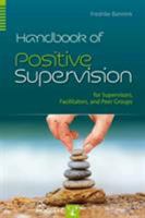 Handbook of Positive Supervision for Supervisors, Facilitators, and Peer Groups 0889374651 Book Cover