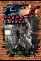 Sangue & Desiderio: Vai A Farti Fottere (Italian Edition) B0FFBC8BS4 Book Cover