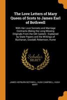 The Love Letters of Mary, Queen of Scots 1013774132 Book Cover