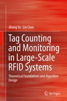 Tag Counting and Monitoring in Large-Scale RFID Systems: Theoretical Foundations and Algorithm Design 3319919911 Book Cover