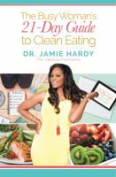 The Busy Woman's 21 Day Guide to Clean Eating 1945558598 Book Cover