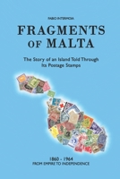 Fragments of Malta (1860-1964): The Story of an Island Told Through Its Postage Stamps B0GSVYG9BT Book Cover