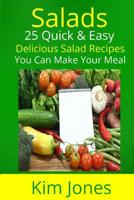 Salads: 25 Quick & Easy Delicious Salad Recipes You Can Make Your Meal 1482506157 Book Cover