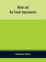 Manet and the French impressionists: Pissarro, Claude Monet, Sisley, Renoir, Berthe Moriset, Cézanne, Guillaumin 9354150233 Book Cover