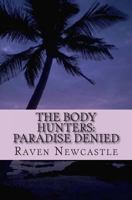 The Body Hunters: Paradise Denied 1484911091 Book Cover