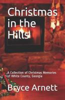 Christmas in the Hills: A Collection of Christmas Memories of White County, Georgia 1980218358 Book Cover