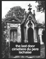 The Last Door: The Grave Doorways Of Cimetière du Père Lachaise, Paris France: B095GNCVHW Book Cover