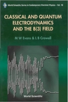 Classical Electrodynamics and the B (3) Field 9810241496 Book Cover