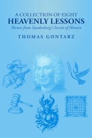 A Collection of Heavenly Lessons: Eight Themes from the Secrets of Heaven B0H97HCT77 Book Cover