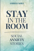 Stay in the Room: Social Anxiety Stories B0GXW8S3H6 Book Cover
