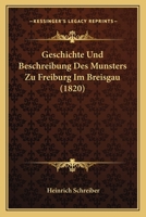 Geschichte Und Beschreibung Des M�nsters Zu Freiburg Im Breisgau. 1021557072 Book Cover