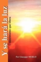 Y Se Hara La Luz: Conocimiento que libera 1463307454 Book Cover