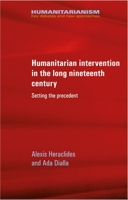 Humanitarian Intervention in the Long Nineteenth Century: Setting the Precedent 1526133822 Book Cover