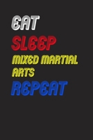 Eat Sleep mixed martial arts  Repeat Notebook Fan Sport Gift: Lined Notebook / Journal Gift, 120 Pages, 6x9, Soft Cover, Matte Finish 1674655029 Book Cover