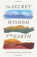 The Secret Wisdom of the Earth 1455551910 Book Cover