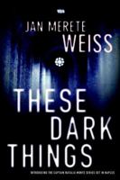 These Dark Things 1569479380 Book Cover
