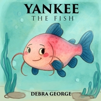 Yankee the Fish B0FZF4BV3J Book Cover