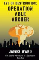 Eve of Destruction: Operation Able Archer 1492845809 Book Cover