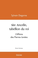 Sire Ancelin, tabellion du roi (French Edition) 241442690X Book Cover