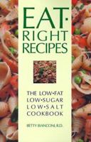 Eat-Right Recipes: The Low-Fat Low-Sugar Low-Salt Cookbook 0824103491 Book Cover