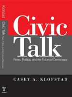 Civic Talk: Peers, Politics, and the Future of Democracy 1439902720 Book Cover